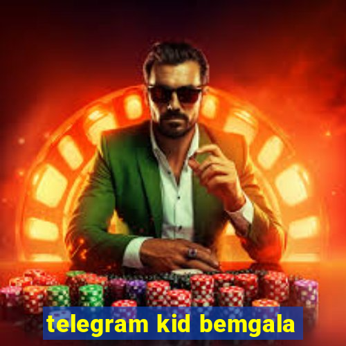 telegram kid bemgala